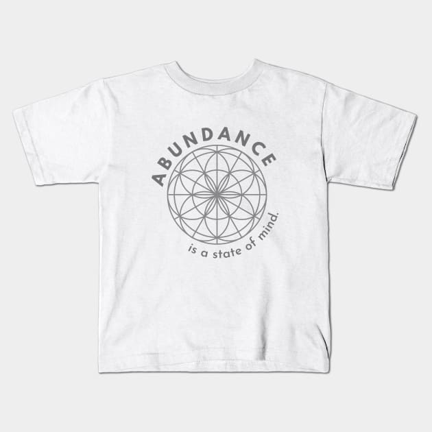 Abundance is a State of Mind Kids T-Shirt by tnts